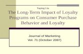 Yuping Liu The Long-Term Impact of Loyalty Programs on Consumer Purchase Behavior and Loyalty Journal of Marketing Vol. 71 (October 2007)