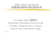 2015/6/281 MIR: Status and Trends 音樂資訊檢索的現況與未來 J.-S. Roger Jang ( 張智星 ) Multimedia Information Retrieval Lab CS Dept., Tsing Hua Univ., Taiwan jang.