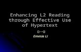 Enhancing L2 Reading through Effective Use of Hypertext 李一芬 Emmie Li.