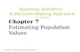 Fall 2006 – Fundamentals of Business Statistics 1 Business Statistics: A Decision-Making Approach 6 th Edition Chapter 7 Estimating Population Values.