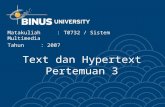 Text dan Hypertext Pertemuan 3 Matakuliah: T0732 / Sistem Multimedia Tahun: 2007.