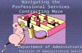 Navigating the Professional Services Contracting Maze Department of Administration Division of Administrative Services.