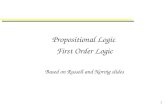 1 Propositional Logic First Order Logic Based on Russell and Norvig slides.