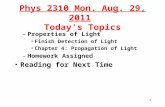 1 Phys 2310 Mon. Aug. 29, 2011 Today’s Topics –Properties of Light Finish Detection of Light Chapter 4: Propagation of Light –Homework Assigned Reading.