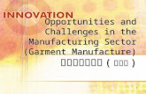 1 Opportunities and Challenges in the Manufacturing Sector (Garment Manufacture) 制造专业之机遇 ( 制衣业 )