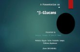 A Presentation on “ β -Glucans” Presented by Sanjaya Kunwar, B.Tech(3 rd Year) Pokhara Bigyan Tatha Prabidhi Campus Pokhara,Nayabazar (Date:2015/08/04)