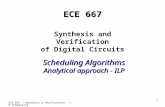 ECE 667 - Synthesis & Verification - LP Scheduling 1 ECE 667 ECE 667 Synthesis and Verification of Digital Circuits Scheduling Algorithms Analytical approach.