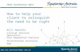 Www.nsw.relationships.com.au How to help your client to relinquish the need to be right FRSA Conference 2014 Bill Hewlett Clinical Services Specialist,