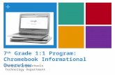 + 7 th Grade 1:1 Program: Chromebook Informational Overview Oneonta City Schools Technology Department.