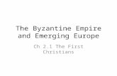 The Byzantine Empire and Emerging Europe Ch 2.1 The First Christians.