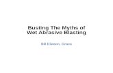 Busting The Myths of Wet Abrasive Blasting Bill Eliason, Graco.