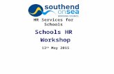 Schools HR Workshop 13 th May 2015 HR Services for Schools.