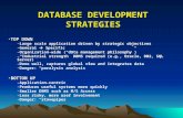 DATABASE DEVELOPMENT STRATEGIES TOP DOWNTOP DOWN –Large scale application driven by strategic objectives –General  Specific –Organization-wide (“data.