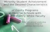 Minority Student Achievement and the Desired Characteristics of Equity Programs in Diverse Schools with Predominantly White Faculty TCNJ Educational Leadership.