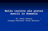 Noile cerinte ale pietei muncii in Romania Dr. Adina Ionescu Coelgiul National “Octav Onicescu”