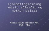 Fjölþáttagreining helstu aðferðir og notkun þeirra Fjölþáttagreining helstu aðferðir og notkun þeirra María Heimisdóttir MD, PhD, MBA.