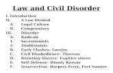 Law and Civil Disorder I.Introduction II.A Law Divided A.Legal Culture B.Compromises III.Disorder A.Radicals 1.Secessionists 2.Abolitionists B.Early Clashes–