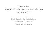Clase # 14. Modelado de la estructura de una proteína (II) Prof. Ramón Garduño Juárez Modelado Molecular Diseño de Fármacos.