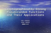 1 Cryptographically Strong Pseudorandom Functions and Their Applications 陳昱升 碩士學位論文 中興大學 資訊科學系 2006 年 6 月.