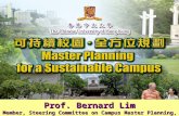 Prof. Bernard Lim Member, Steering Committee on Campus Master Planning, CUHK.
