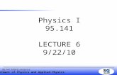 Department of Physics and Applied Physics 95.141, F2010, Lecture 6 Physics I 95.141 LECTURE 6 9/22/10.
