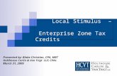 Local Stimulus – Enterprise Zone Tax Credits Presented by: Blake Christian, CPA, MBT Holthouse Carlin & Van Trigt LLP, CPAs March 31, 2009.