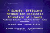 A Simple, Efficient Method for Realistic Animation of Clouds Yoshinori Dobashi * Kazufumi Kaneda ** Hideo Yamashita ** Tsuyoshi Okita * Tomoyuki Nishita.