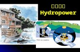 水力發電 Hydropower. Water (Hydrologic) Cycle -A clean & renewable Energy Water constantly moves through a vast global cycle, evaporating from lakes and oceans,