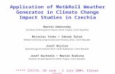 Application of Met&Roll Weather Generator in Climate Change Impact Studies in Czechia Martin Dubrovsky (Institute of Atmospheric Physics ASCR, Prague,