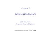 Lecture 5 Java Introduction CPE 401 / 601 Computer Network Systems slides are modified from Ricky Sethi.