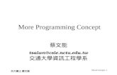 交大資工 蔡文能 MoreConcepts-1 More Programming Concept 蔡文能 tsaiwn@csie.nctu.edu.tw 交通大學資訊工程學系.