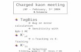 B.Sciascia Kpm Meeting - LNF - February, 3 rd 2004 1 Charged kaon meeting LNF - February, 3 rd 2004 B.Sciascia TagBias  Bug on error calculation  Sensitivity.