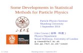 G. Cowan Shandong seminar / 1 September 2014 1 Some Developments in Statistical Methods for Particle Physics Particle Physics Seminar Shandong University.