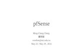 PfSense Ming-Chang Cheng 鄭明彰 everfree@ntct.edu.tw May 22 / May 29, 2014.