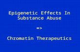 Epigenetic Effects In Substance Abuse => Chromatin Therapeutics.