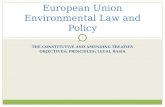 THE CONSTITUTIVE AND AMENDING TREATIES OBJECTIVES; PRINCIPLES; LEGAL BASIS 1 European Union Environmental Law and Policy.