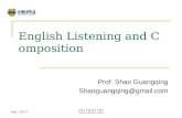 Sep., 2013 영어 청취와 작문 English Listening and Composition Prof. Shao Guangqing Shaoguangqing@gmail.com.