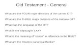 Old Testament - General What are the FOUR major divisions of the current OT? What are the THREE major divisions of the Hebrew OT? What was the language.