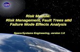 Space Systems Engineering: Risk Module Risk Module: Risk Management, Fault Trees and Failure Mode Effects Analysis Space Systems Engineering, version 1.0.