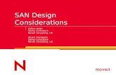 SAN Design Considerations Hylton Leigh Senior Consultant Novell Consulting, UK Stuart Thompson Senior Consultant Novell Consulting, UK.
