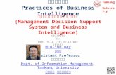 商業智慧實務 Practices of Business Intelligence 1 1022BI02 MI4 Wed, 9,10 (16:10-18:00) (B113) 管理決策支援系統與商業智慧 (Management Decision Support System and