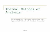 CHM 342 Thermal Methods of Analysis Background and Continued Evolution into Hyphenated Methods of Chemical Analysis.