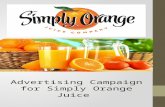 Advertising Campaign for Simply Orange Juice. J320 Final Project December 3 rd, 2014 Team Five Karilyn Clark Monica Coats Sarah Cohn Mary Christopoulos.