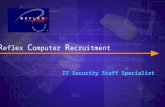 IT Security Staff Specialist R eflex C omputer R ecruitment.