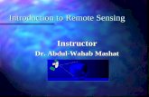 Introduction to Remote Sensing Instructor Dr. Abdul-Wahab Mashat.