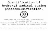 Quantification of hydroxyl radical during phacoemulsification. Department of Ophthalmology, Dokkyo Medical University (JAPAN) Norihito Gotoh MD PhD, Hiroyuki.