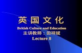 英 国 文 化英 国 文 化英 国 文 化英 国 文 化 British Culture and Education 主讲教师：田祥斌 Lecture 8.