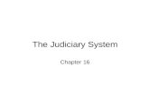 The Judiciary System Chapter 16. State of the Union Address What do know about the State of the Union Address. Why does the President give this speech.