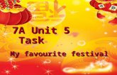 My favourite festival 7A Unit 5 Task 学习目标： 1. 完成有关节日及其庆祝方 式的短文。 2. 通过制定写作计划，培养 学生良好的写作习惯。