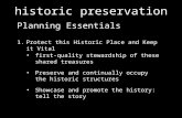 Historic preservation 1.Protect this Historic Place and Keep it Vital Planning Essentials first-quality stewardship of these shared treasures Preserve.